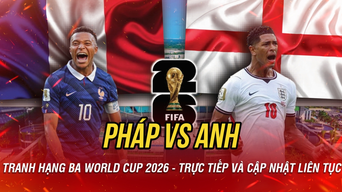 ảnh minh họa Tranh hạng Ba World Cup 2026: Pháp vs Anh
